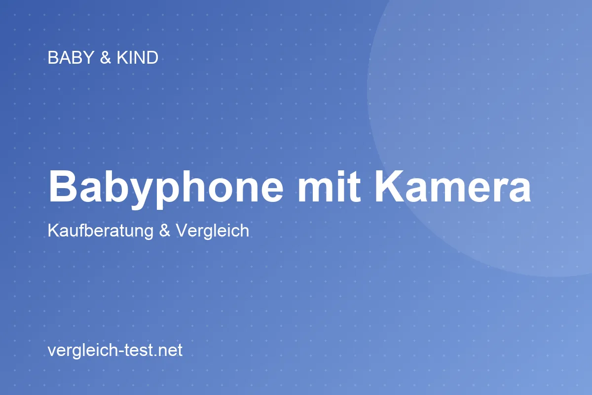 Grafik: Babyphone mit Kamera – Kaufberatung und Vergleich