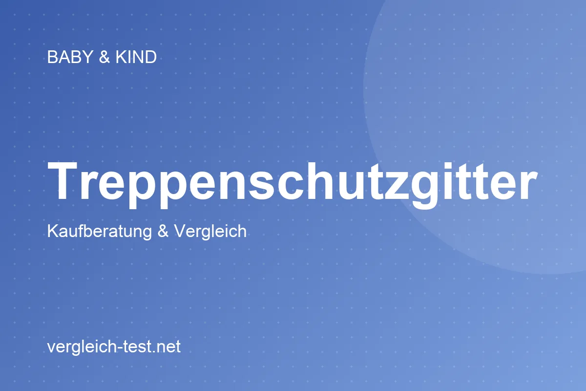 Grafik: Treppenschutzgitter – Kaufberatung und Vergleich