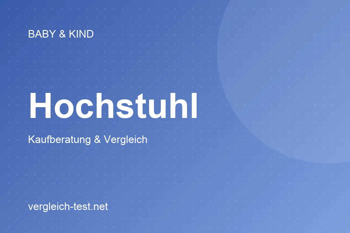 Grafik: Hochstuhl – Kaufberatung und Vergleich