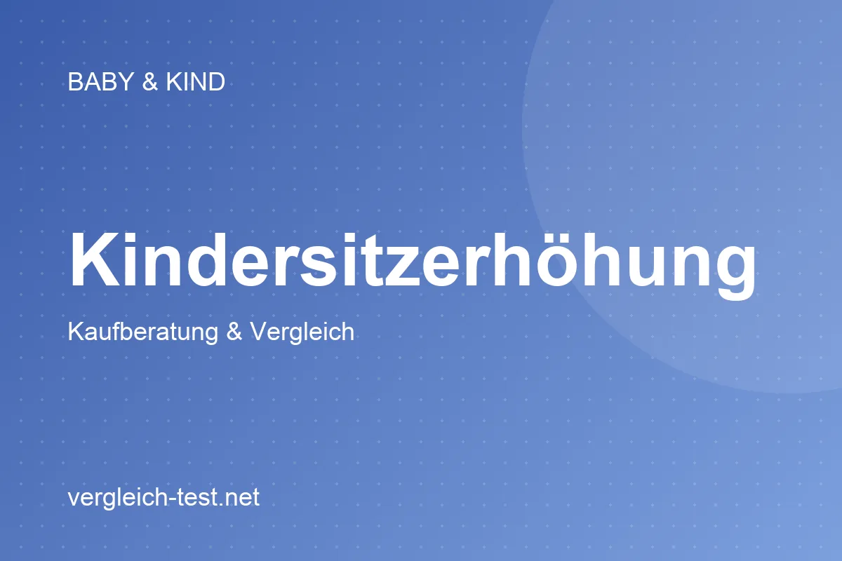 Grafik: Kindersitzerhöhung – Kaufberatung und Vergleich